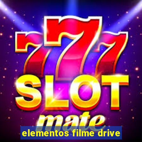 elementos filme drive